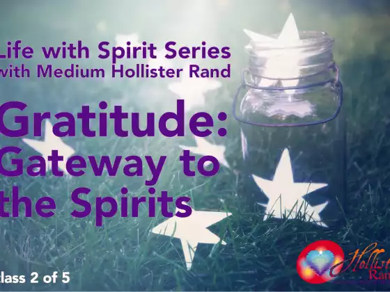 Life With Spirit Series - Gratitude:  Gateway to the Spirits
