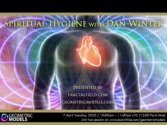 Spiritual Hygiene with Dan Winter - geometricmodels.com
